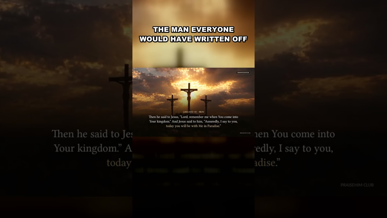 The Man Everyone Would Have Written Off (Luke 23:42–43)