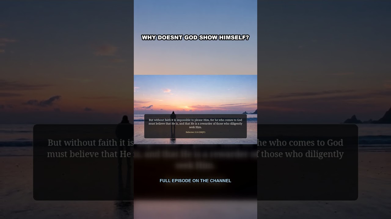Why Doesn't God Just Show Himself?