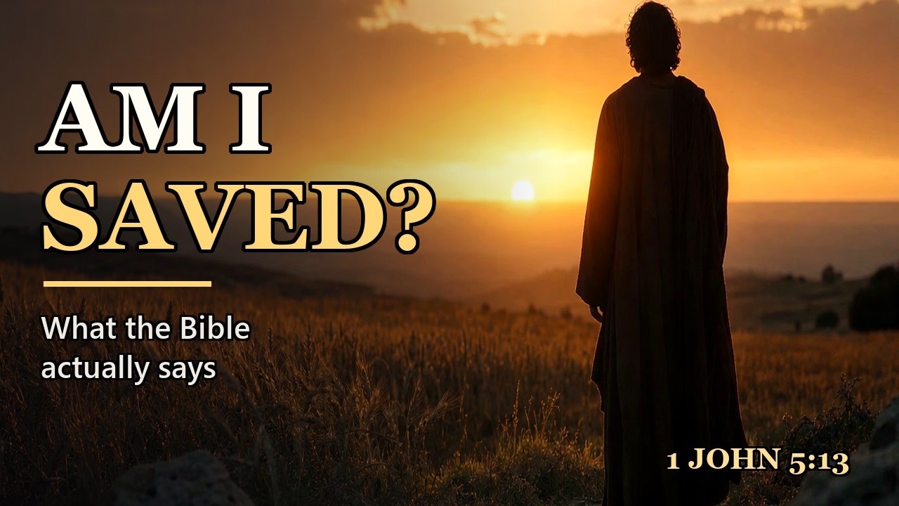 "How Do I Know I’m Really Saved?" — What the Bible Actually Says